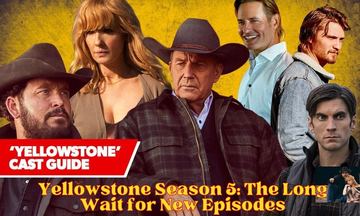 Yellowstone Season 5: The Long Wait for New Episodes